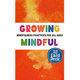 Growing Mindful Card Deck: Mindfulness Practices for All Ages