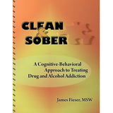 Clean & Sober: A Cognitive Behavioral Approach to Treating Drug and Alcohol Addiction