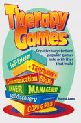 Therapy Games: Creative Ways to Turn Popular Games Into Activities That Build: Self-Esteem, Teamwork, Communication Skills, Anger Management, Self-Discovery and Coping Skills