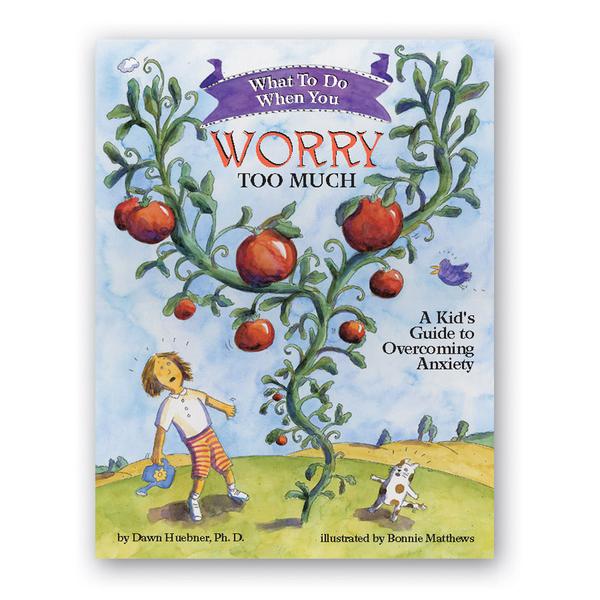 What To Do When...You Worry Too Much: A Kid's Guide to Overcoming Anxiety