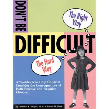 The Don't Be Difficult Workbook