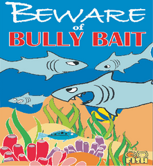 Go Fish:  Beware of Bully Bait