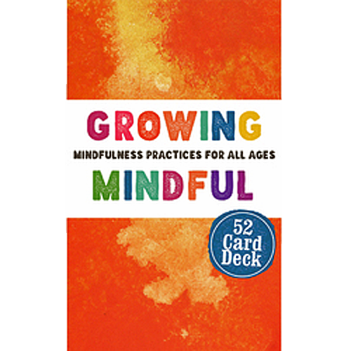 Growing Mindful Card Deck: Mindfulness Practices for All Ages