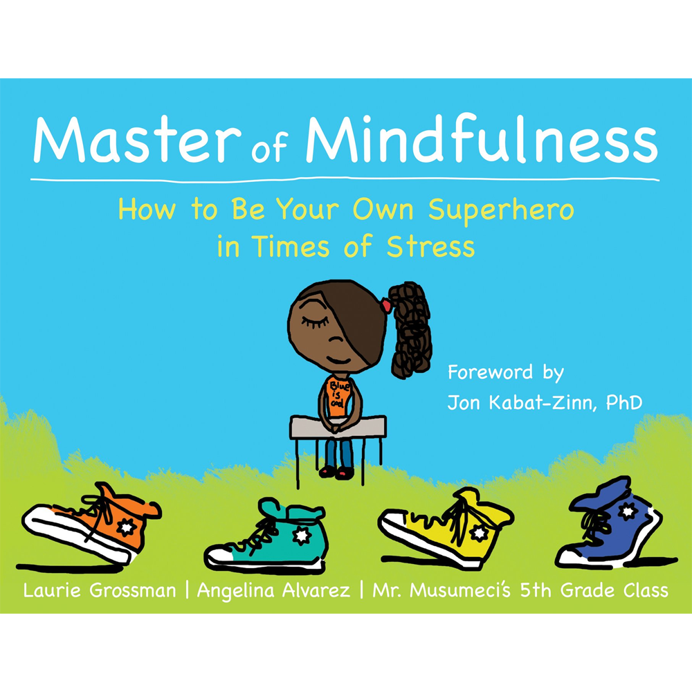 Master of Mindfulness: How to Be Your Own Superhero in Times of Stress