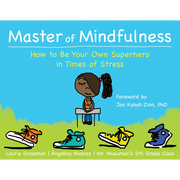 Master of Mindfulness : Comment être votre propre super-héros en période de stress