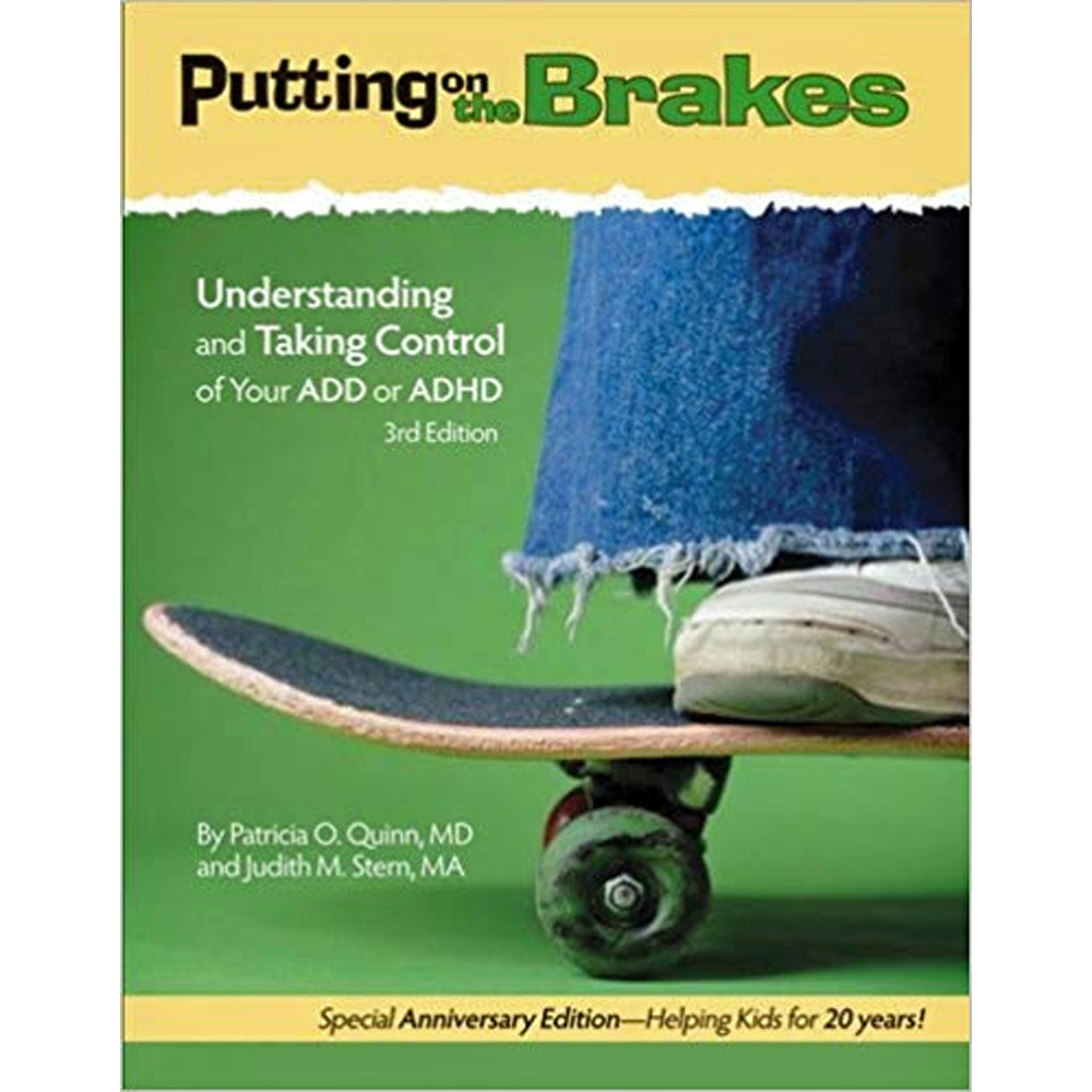 Putting on the Brakes: Understanding and Taking Control of Your ADD or ADHD, Third Edition