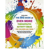 Le grand livre d’ENCORE PLUS d’idées d’activités thérapeutiques pour les enfants et les adolescents