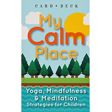 My Calm Place Card Deck: Yoga, Mindfulness & Meditation Strategies for Children